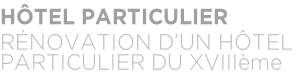 HÔTEL PARTICULIER RÉNOVATION D’UN HÔTEL  PARTICULIER DU XVIIIème
